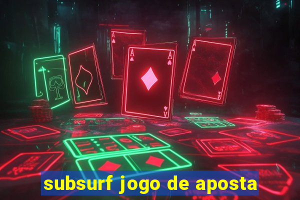 subsurf jogo de aposta